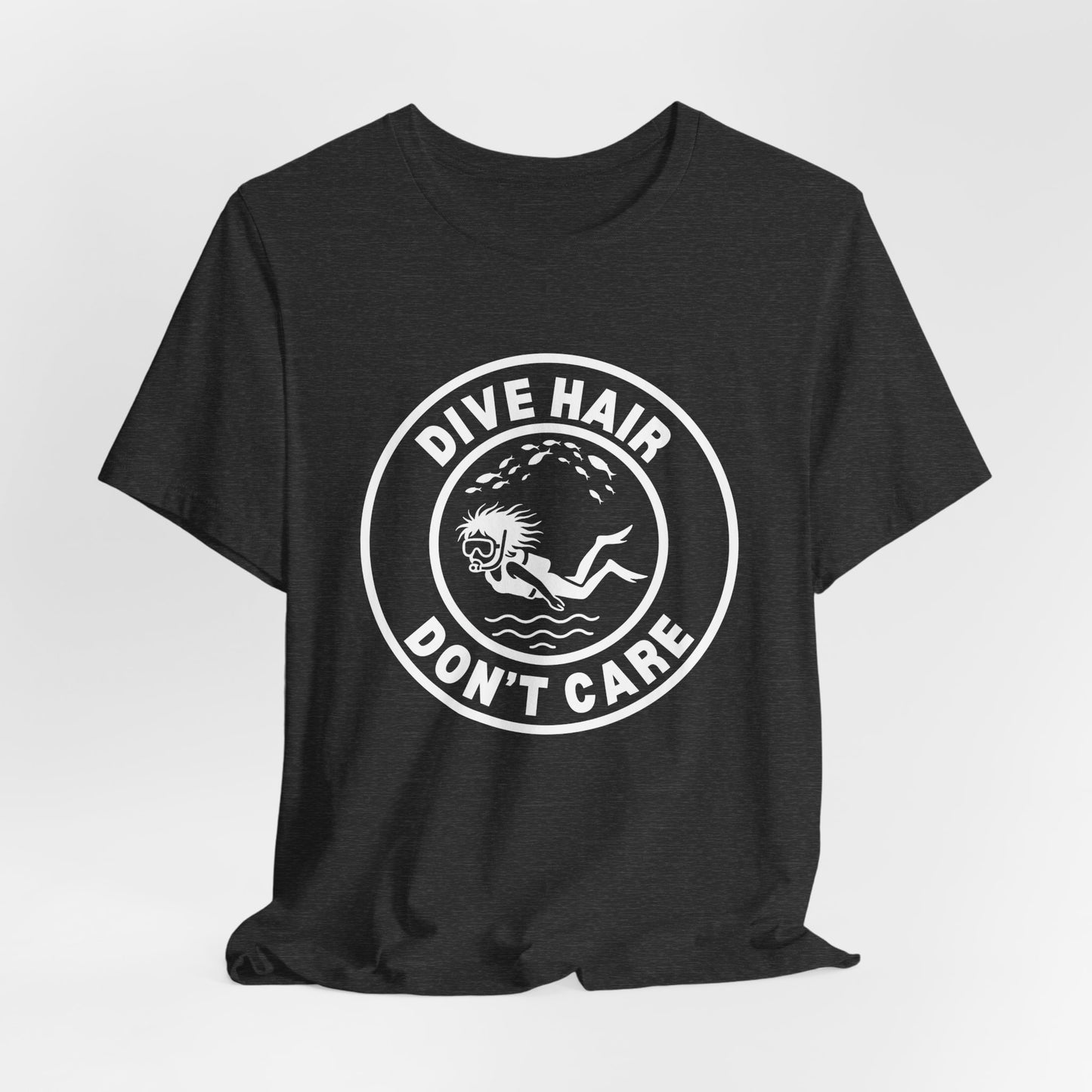Dive Hair Don't Care | Unisex Scuba Diving T-Shirt